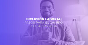 Inclusión laboral, un proceso constante